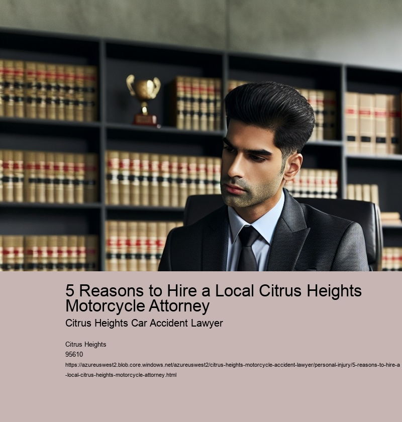 5 Reasons to Hire a Local Citrus Heights Motorcycle Attorney