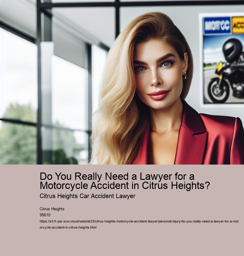 Do You Really Need a Lawyer for a Motorcycle Accident in Citrus Heights?