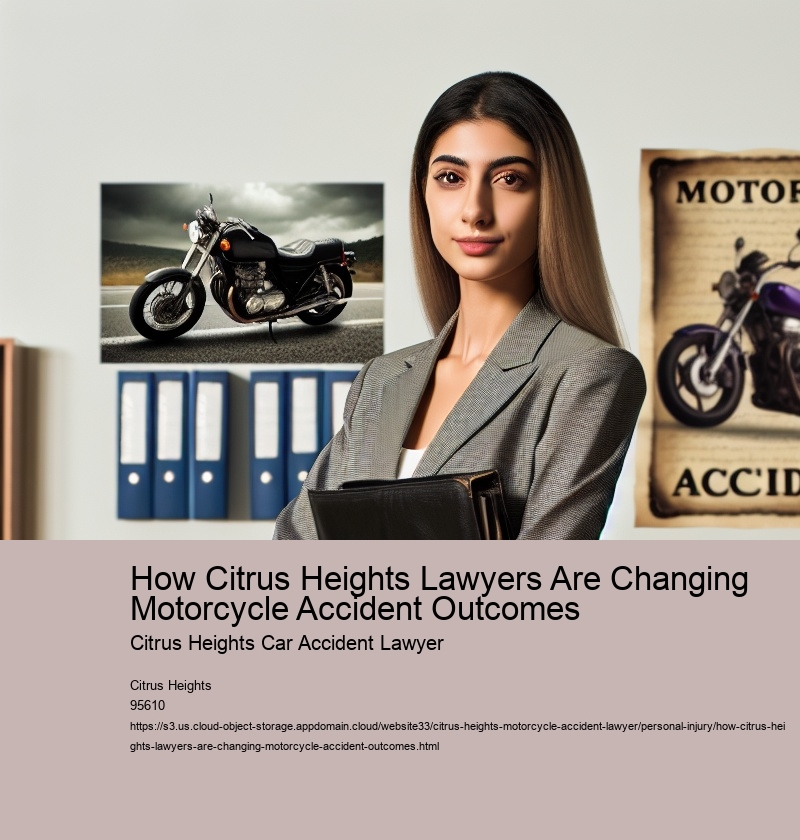 How Citrus Heights Lawyers Are Changing Motorcycle Accident Outcomes