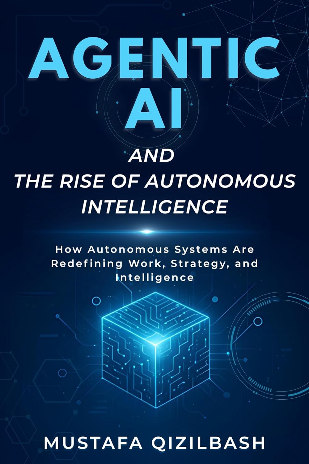 Agentic AI and the Rise of Autonomous Intelligence