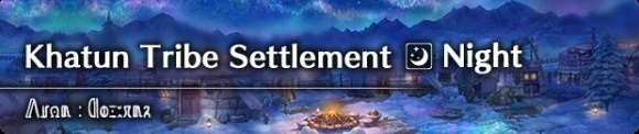 Khatun Tribe Settlement (Night)